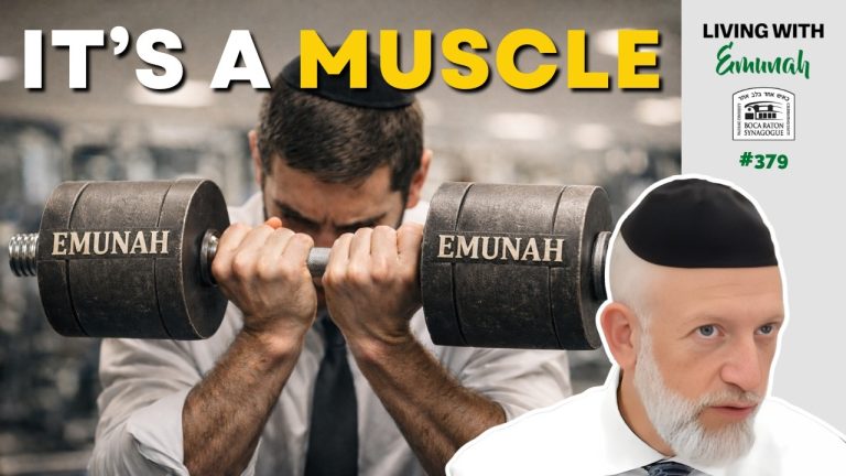Living With Emunah (Part 379): “Faith Isn’t Built in a Day”