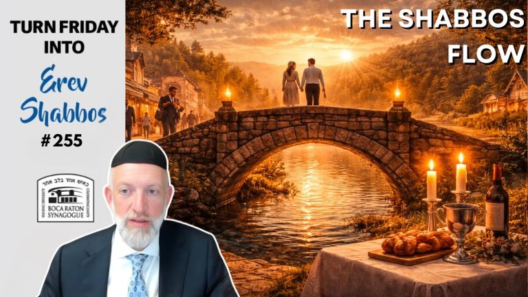 Turn Friday into Erev Shabbos #255 – The Bridge of the Weekday and of Shabbos