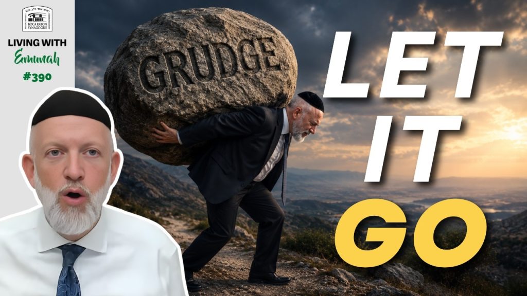 Living With Emunah (Part 390): Drop the Grudge